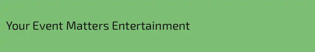 Your Event Matters Entertainment
